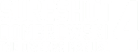 Sureshot Dombrowski 4: The Owner's Manual