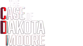 The Case of Dakota Moore