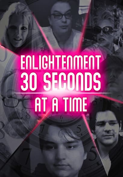 Enlightenment: 30 Seconds at a Time