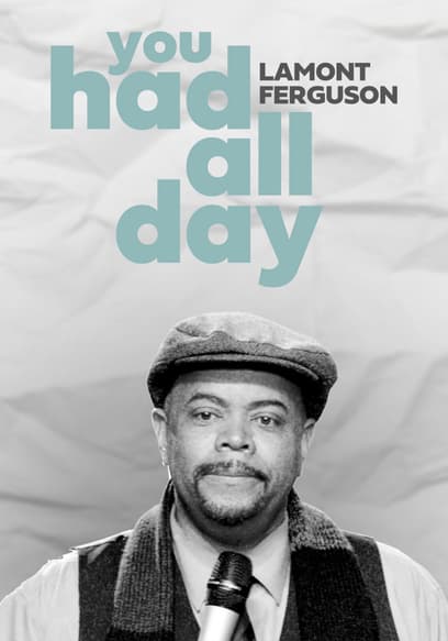 Lamont Ferguson: You Had All Day