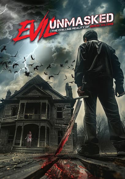 Evil Unmasked: The Chilling Reality of Serial Killers