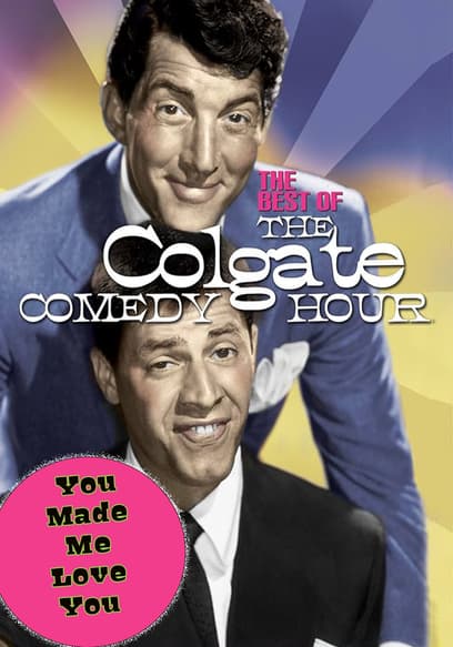 The Best of the Colgate Comedy Hour: You Made Me Love You