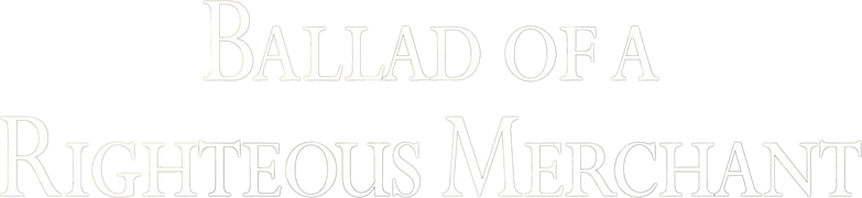 Ballad of a Righteous Merchant