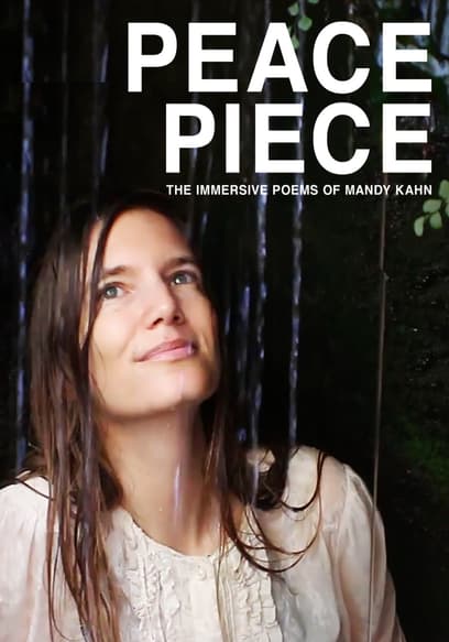 Peace Piece: The Immersive Poems of Mandy Kahn (Broadcast Cut)