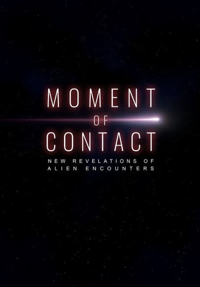 Moment of Contact: New Revelations of Alien Encounters poster