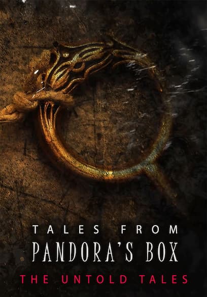Tales From Pandora's Box: The Untold Tales