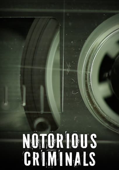 Notorious Criminals
