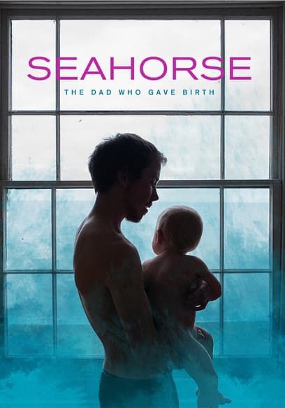 Seahorse: The Dad Who Gave Birth