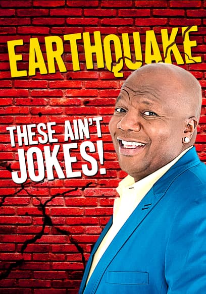 Earthquake: These Ain't Jokes