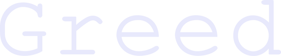 Greed
