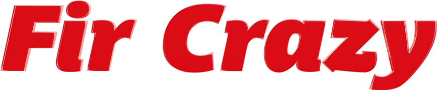 Fir Crazy