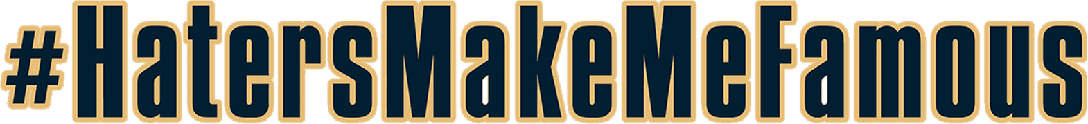 #HatersMakeMeFamous
