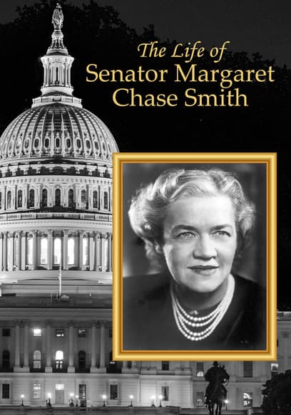 The Life of Senator Margaret Chase Smith