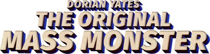 Dorian Yates: The Original Mass Monster