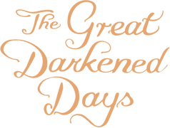 The Great Darkened Days