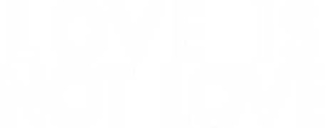 Love Is Not Love