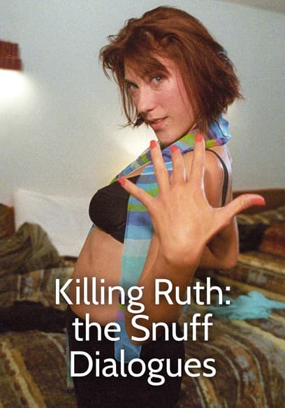 Killing Ruth: The Snuff Dialogues