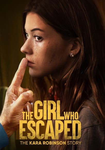 The Girl Who Escaped: The Kara Robinson Story