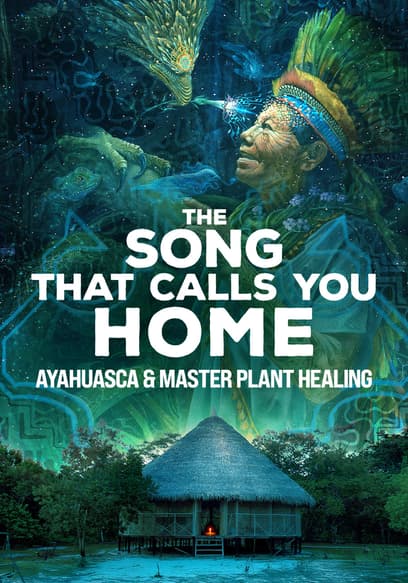 The Song That Calls You Home: Ayahuasca & Master Plant Healing