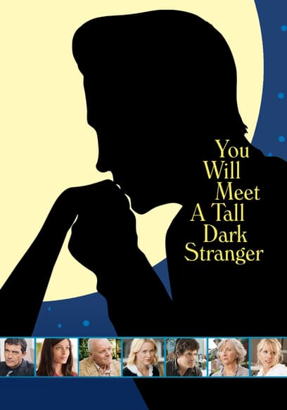 You Will Meet a Tall Dark Stranger