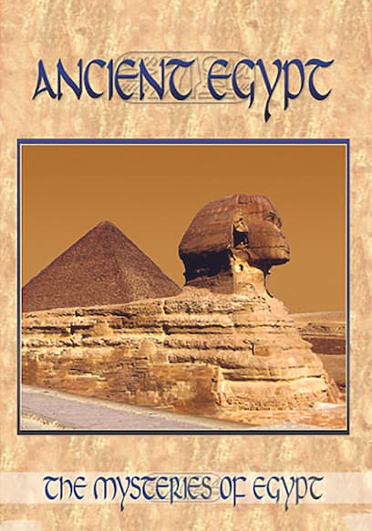 The Mysteries of Egypt: Ancient Egypt