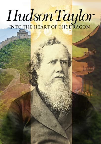 Hudson Taylor: Into the Heart of the Dragon