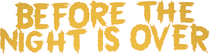 Before the Night Is Over