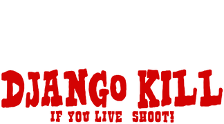Django Kill... if You Live, Shoot!