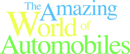 The Amazing World of Automobiles