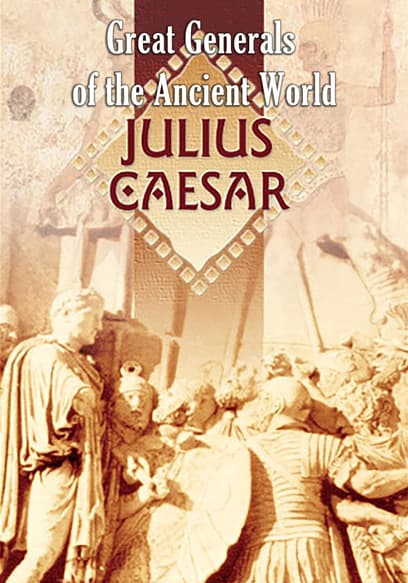 Great Generals of the Ancient World: Julius Caesar