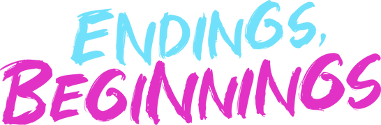 Endings, Beginnings