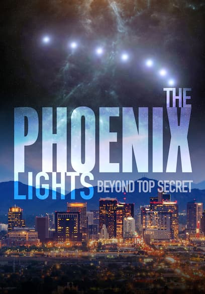 The Phoenix Lights: Beyond Top Secret