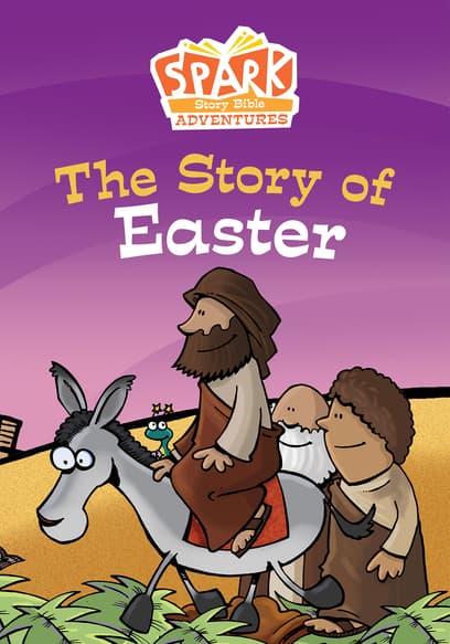 Spark Story Bible Adventures: The Story of Easter