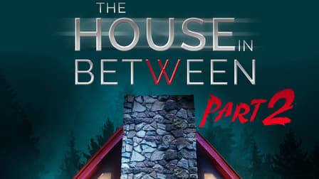 The House in Between Part 2 2022