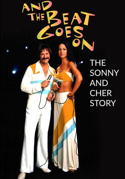 And the Beat Goes On: The Sonny and Cher Story