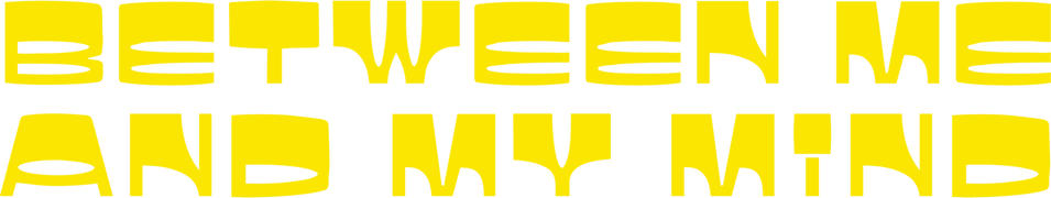 Between Me and My Mind