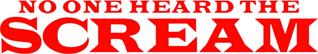 No One Heard the Scream