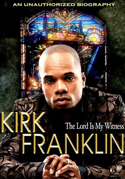 Kirk Franklin: The Lord Is My Witness