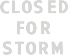 Closed for Storm