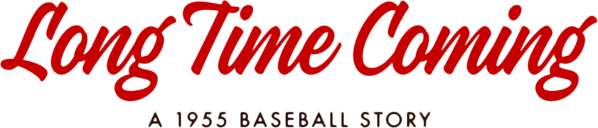 Long Time Coming: A 1955 Baseball Story