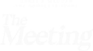 Harry & Meghan the Complete Story: The Meeting