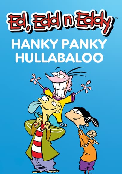 Ed, Edd n Eddy's Hanky Panky Hullabaloo