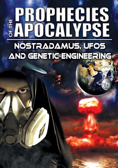 Prophecies of the Apocalypse: Nostradamus, UFOs and Genetic Engineering