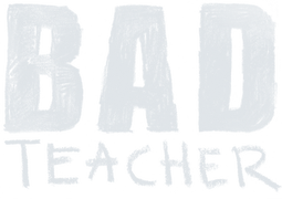 Bad Teacher