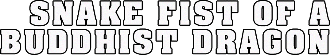 Snake Fist of a Buddhist Dragon