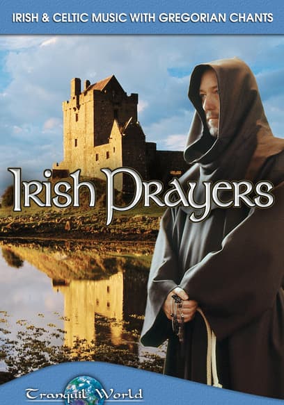 Tranquil World - Irish & Celtic Music with Gregorian Chants: Irish Prayers