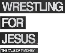 Wrestling for Jesus: The Tale of T-Money