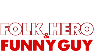 Folk Hero and Funny Guy