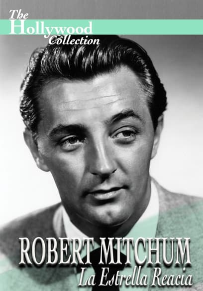 The Hollywood Collection: Robert Mitchum La Estrella Reacia (Español)