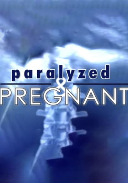 Paralyzed and Pregnant